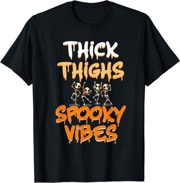 Thick Thighs And Spooky Vibes Skeleton Halloween T-Shirt