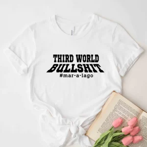 Third World Bullshit Mar-a-Lago Donald Trump 2022 Shirt