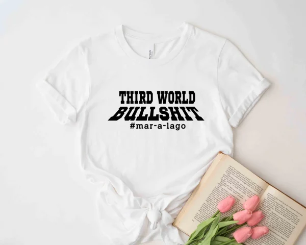 Third World Bullshit Mar-a-Lago Donald Trump 2022 Shirt