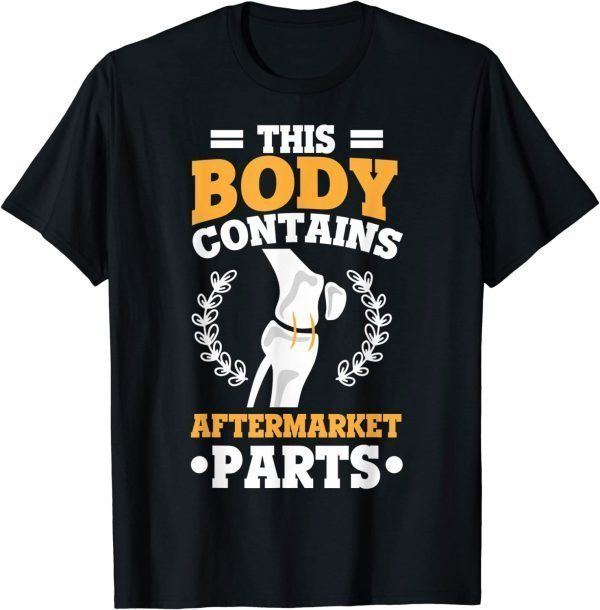 This Body Contains Aftermarket Parts New Knee Recovery Classic Shirt