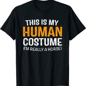 This Is My Human Costume I'm Really A Horse Halloween 2022 Shirt