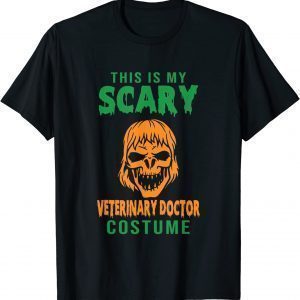 This Is My Scary Veterinary Doctor Costume Happy Hlloaween 2022 Shirt