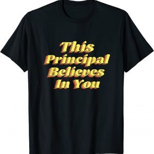 This Principal Believes In You, Motivational Positive Growth Classic Shirt