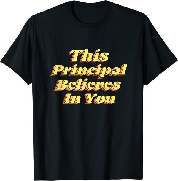 This Principal Believes In You, Motivational Positive Growth Classic Shirt