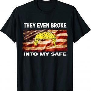 This They Even Broke Into My Safe 2022 Shirt