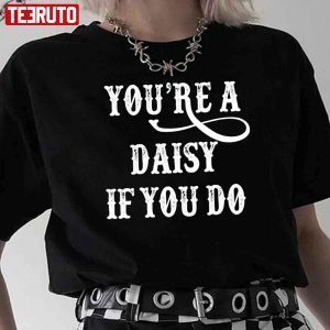 Tombstone Quote You’re A Daisy If You Do Classic Shirt