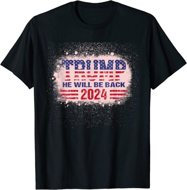 Trump 2024 He Will Be Back Republican American Flag Classic Shirt