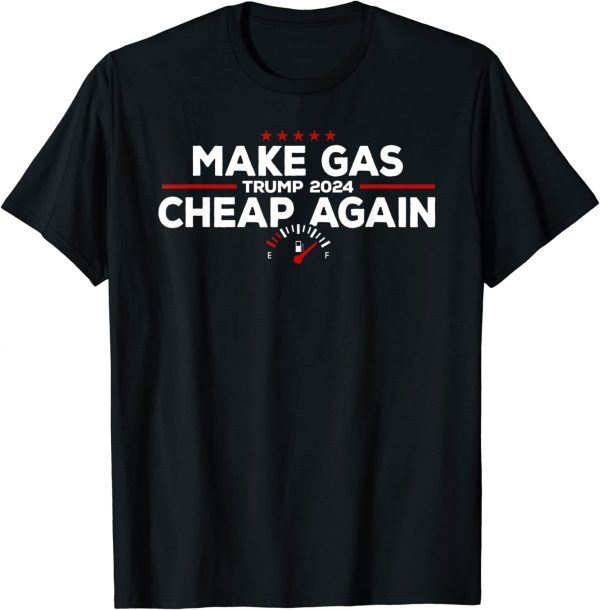 Trump 2024 - Make Gas Cheap Again T-Shirt