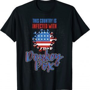 Trump 2024 This country Is Infected With Donkey Pox Classic Shirt