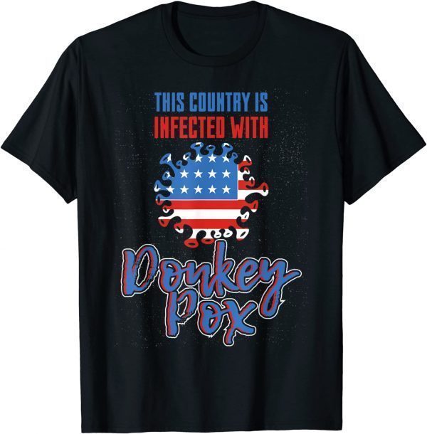 Trump 2024 This country Is Infected With Donkey Pox Classic Shirt