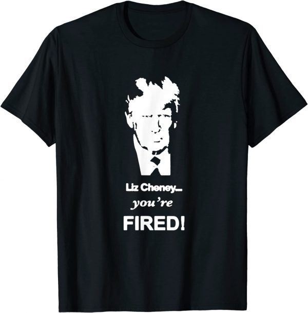 Trump Liz Cheney You're Fired Classic Shirt