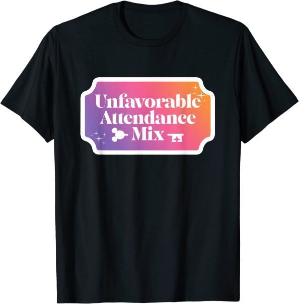 Unfavorable Attendance Mix 2022 Shirt