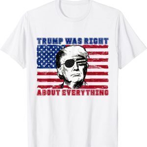 Vintage USA Flag Trump Was Right About Everything Vote 2024 Classic Shirt