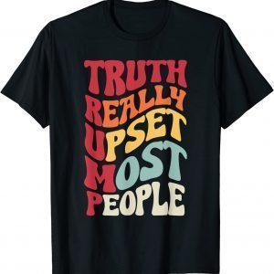 Vintage groovy Truth Really Upsets Most People Trump 2022 Shirt