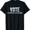Vote So Trump Isn’t Elected Again 2022 Shirt