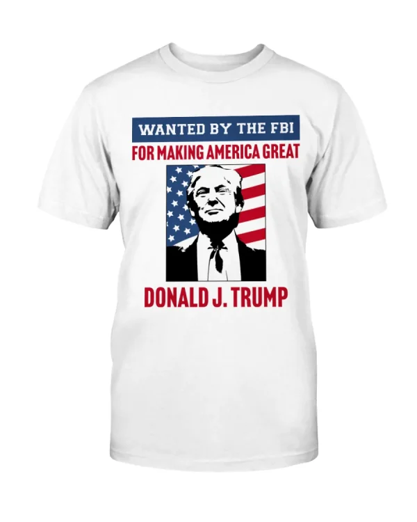 Wanted By The FBI: For Making America Great 2022 Shirt