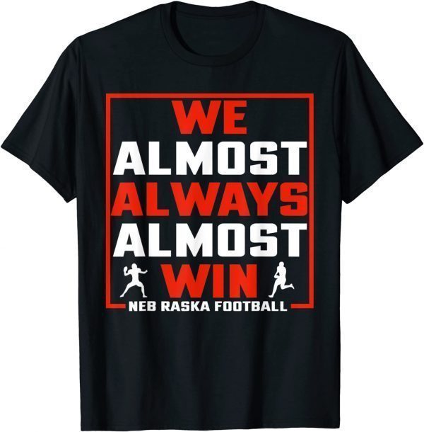 We Almost Always Almost Win Sunday Football 2023 Shirt