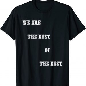 We Are The Best Of The Best 2022 Shirt