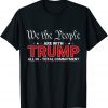 We The People Are With Trump All In Total Commitment 2022 Shirt