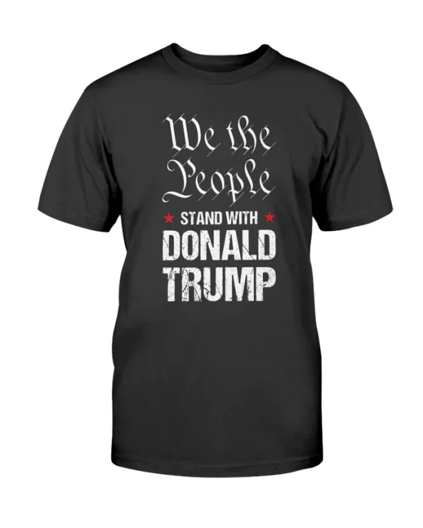 We The People Stand With Donald Trump Classic Shirt