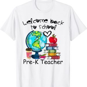 Welcome Back To School Global Pre K Teacher Life 2022 Shirt
