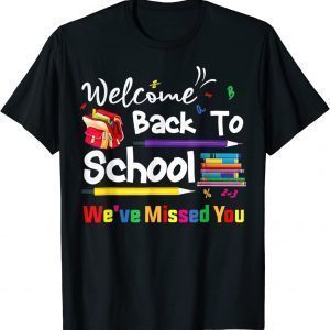 Welcome Back To School We've Missed You School Chalkboard 2022 Shirt