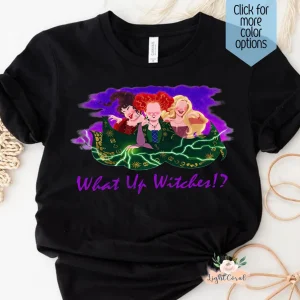 What Up Witches Sanderson Sisters Halloween 2022 Shirt