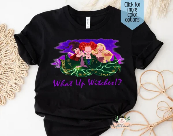 What Up Witches Sanderson Sisters Halloween 2022 Shirt