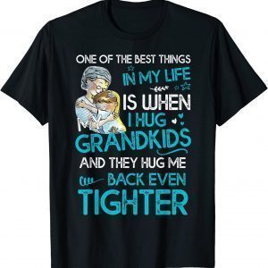 When I My Grandkids And They Hug Me Back Even Tighter 2022 Shirt