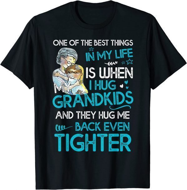 When I My Grandkids And They Hug Me Back Even Tighter 2022 Shirt