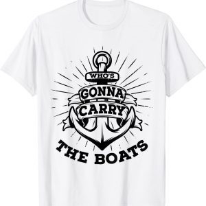 Who's Gonna Carry The Boats Military Motivation Fitness Gym Classic Shirt