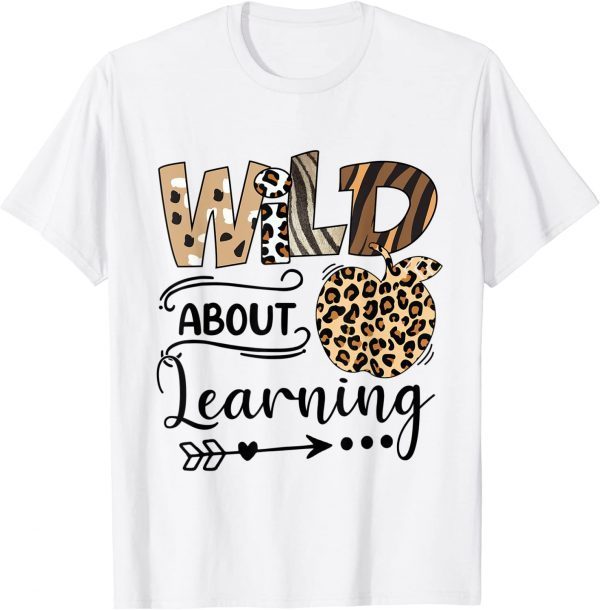 Wild About Learning Teacher Back To School Teaching 2022 Shirt