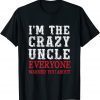 World best Uncle I'm the crazy uncle everyone 2022 Shirt