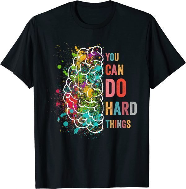 You Can Do Hard Things Inspirational Quote 2022 Shirt