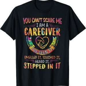 You Can't Scare Me I Am A Caregiver I've Seen It Nurse T-Shirt