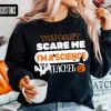 You Can't Scare Me I'm A Science Teacher Halloween 2023 Shirt