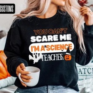 You Can't Scare Me I'm A Science Teacher Halloween 2023 Shirt