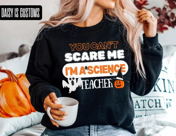 You Can't Scare Me I'm A Science Teacher Halloween 2023 Shirt