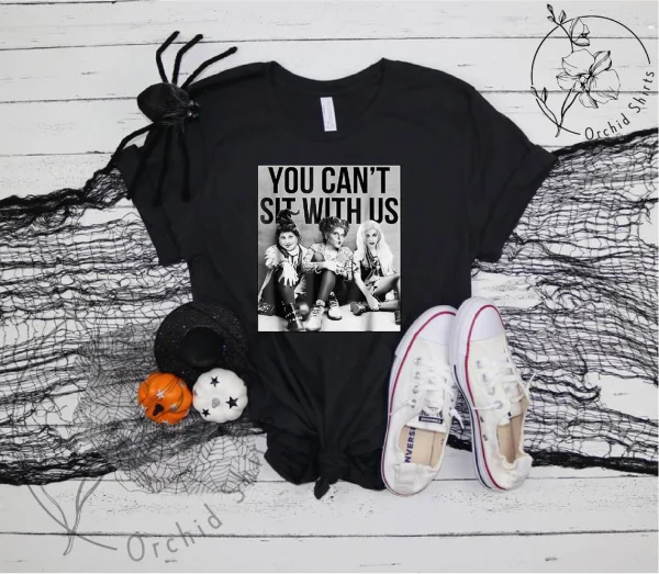 You Can't Sit With Us Halloween 2022 Shirt