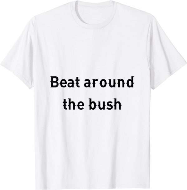 beat around the bush Classic Shirt