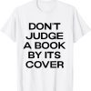 don't judge a book buy its cover Tee Shirt