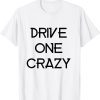 drive one crazy 2022 Shirt