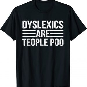 dyslexics are people too Dyslexia Interventionist Squad 2022 Shirt