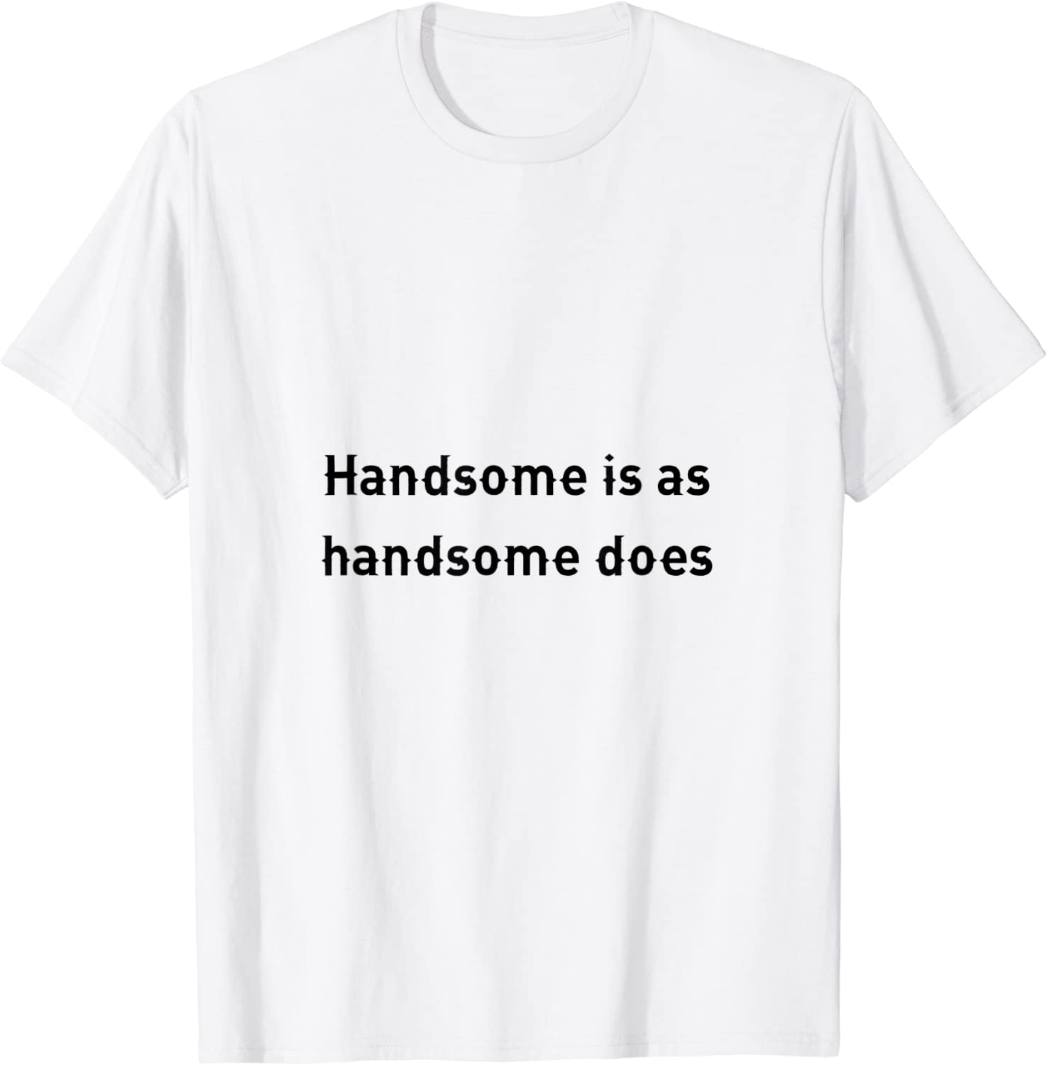 handsome is as handsome does 2022 Shirt