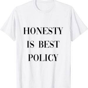 honesty is best policy 2022 Shirt