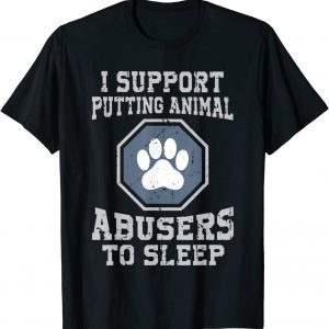 i support putting animal abusers to sleep Classic Shirt