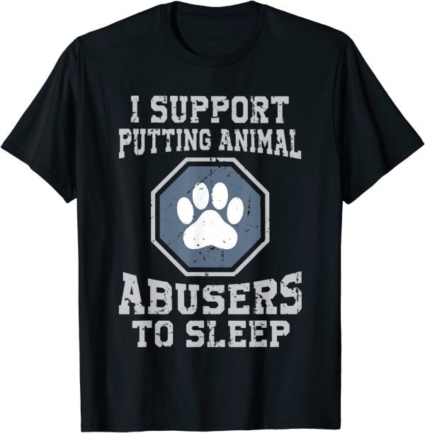 i support putting animal abusers to sleep Classic Shirt