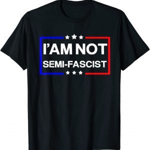 i'am not Semi-Fascist Political Humor - Biden Quotes Limited Shirt
