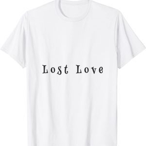 lost love 2022 Shirt