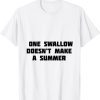 one swallow doesn't make a summer 2022 Shirt